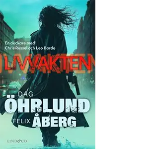 Livvakten - Dag Öhrlund, Felix Åberg